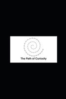 The Path of Curiosity (The Path Series) B0GXBLB9HJ Book Cover