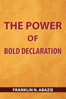 The Power of Bold Declaration: Faith 1945133279 Book Cover