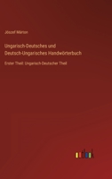 Ungarisch-Deutsches und Deutsch-Ungarisches Handw�rterbuch: Erster Theil: Ungarisch-Deutscher Theil 3368700138 Book Cover