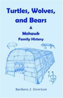 Turtles, Wolves, & Bears: A Mohawk Family History 0788404849 Book Cover