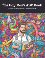 The Gay Man's ABC Book: An Adult Homoerotic Coloring Book B0C5BDZS11 Book Cover