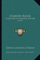 Starved Rock; a Chapter of Colonial History 0548822972 Book Cover
