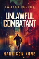 Unlawful Combatant (David Shaw) 1648758517 Book Cover