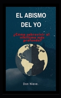 El abismo del yo. ¿Cómo sobrevivir al nihilismo más profundo? 1549507664 Book Cover