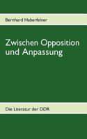 Zwischen Opposition und Anpassung: Die Literatur der DDR in ausgewählten Texten 3837038114 Book Cover