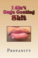I Ain't Suga Coating Shit 1441502963 Book Cover