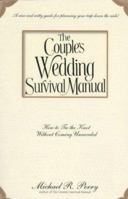 The Couple's Wedding Survival Manual: How To Tie The Knot Without Coming Unraveled 0671537903 Book Cover