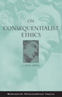 On Consequentialist Ethics (Wadsworth Philosophical Topics) 0534595758 Book Cover