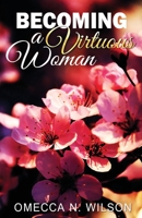 Becoming A Virtuous Woman B09RM46W8V Book Cover