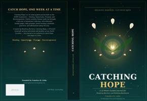 Catching Hope: A 52-Week Guided Journal for Breaking Barriers and Building Resilience B0H8HTTZJJ Book Cover