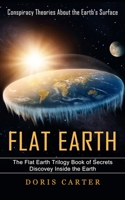 Flat Earth: Conspiracy Theories About the Earth's Surface 1774857197 Book Cover