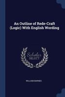 An Outline of Rede-Craft (Logic) With English Wording 1021663948 Book Cover