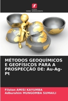 Métodos Geoquímicos E Geofísicos Para a Prospecção de: Au-Ag-Pt (Portuguese Edition) 6207858883 Book Cover