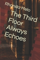 The Third Floor Always Echoes B0HMPHY7HR Book Cover