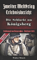 Zweiter Weltkrieg Erlebnisbericht Die Schlacht um Königsberg: Endkampf um Ostpreußen - Ostfront 1945 B08DD77MHJ Book Cover