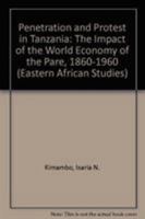 Penetration and Protest in Tanzania: The Impact of the World Economy of the Pare, 1860-1960 (Eastern African Studies (Hardcover)) 0821409670 Book Cover