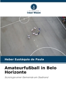 Amateurfußball in Belo Horizonte (German Edition) 6208488664 Book Cover