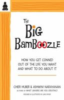 The Big Bamboozle: How We Are Conned Out of the Life We Want 0991596315 Book Cover