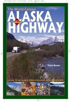 The World-Famous Alaska Highway: A Guide to the Alcan & Other Wilderness Roads of the North 1555914462 Book Cover