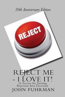 Reject Me - I Love It!: 21 Secrets for Turning Rejection into Direction (Personal Development Series) 093871628X Book Cover