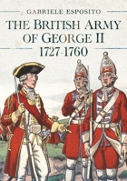 The British Army of George II, 1727-1760 1399051903 Book Cover