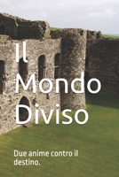 Il Mondo Diviso: Due anime contro il destino. (Italian Edition) B0F7JK2TCH Book Cover