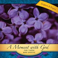 A Moment With God for Those Who Grieve: Prayers for Those Who Grieve (Moment with God) 0687073049 Book Cover