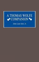 A Thomas Wolfe Companion 0313238294 Book Cover