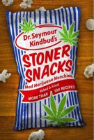 Stoner Snacks: Meals & Munchies, Baked & Fried: More than 100 Recipes 160433214X Book Cover