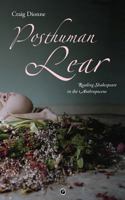 Posthuman Lear: Reading Shakespeare in the Anthropocene 0692641572 Book Cover