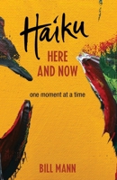 Haiku Here and Now: one momemt at a time B09C3MSVPD Book Cover