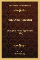 Here and Hereafter Thoughts and Suggestions 0548754292 Book Cover
