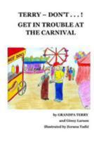 Terry Don't . . . ! Get In Trouble At The Carnival 1544683979 Book Cover