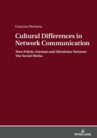 Cultural Differences in Network Communication: How Polish, German and Ukrainian Netizens Use Social Media 3631748620 Book Cover
