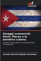 Omaggi sconosciuti. Martí, Maceo e la bandiera cubana: José Martí, Antonio Maceo e la bandiera cubana vista dagli ebrei (Italian Edition) 6208689767 Book Cover