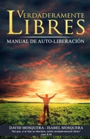 Verdaderamente Libres: Manual de Liberaci�n 057866285X Book Cover