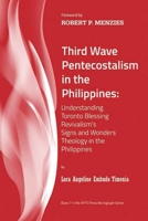 Third Wave Pentecostalism in the Philippines: Understanding Toronto Blessing Revivalism's Signs and Wonders Theology in the Philippines 9718942912 Book Cover