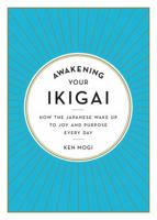 The Little Book of Ikigai: The Essential Japanese Way to Finding Your Purpose in Life