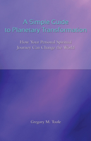 A Simple Guide to Planetary Transformation: How Your Personal Spiritual Journey Can Change the World 0911336575 Book Cover