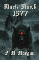 Black Shuck: 1577: A Tale of Strange & Wonder: Book One 1036969126 Book Cover