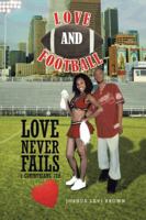 Love and Football: Love Never Fails I Corinthians 13:8 1490710752 Book Cover