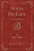 Alicia de Lacy; an historical romance Volume 1 1171984529 Book Cover