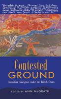 Contested Ground: Australian Aborigines under the British Crown 1863736468 Book Cover