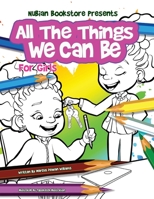 Nubian Bookstore Presents All The Things We Can Be For Girls: Coloring & Activity Book B091JDFBBR Book Cover