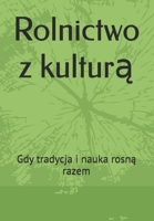 Rolnictwo z kultura: Gdy tradycja i nauka rosna razem (Polish Edition) B0DVSM4FYZ Book Cover