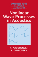 Nonlinear Wave Processes in Acoustics (Cambridge Texts in Applied Mathematics) 052139984X Book Cover