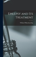 Epilepsy and Its Treatment 1016212585 Book Cover
