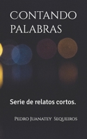 Contando palabras: Serie de relatos cortos. (Spanish Edition) B0D4KJ4XBZ Book Cover
