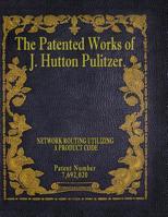 The Patented Works of J. Hutton Pulitzer - Patent Number 7,692,020 1539574997 Book Cover