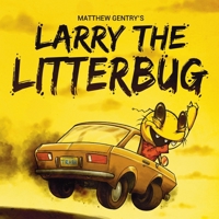 Larry The Litterbug 0988275929 Book Cover